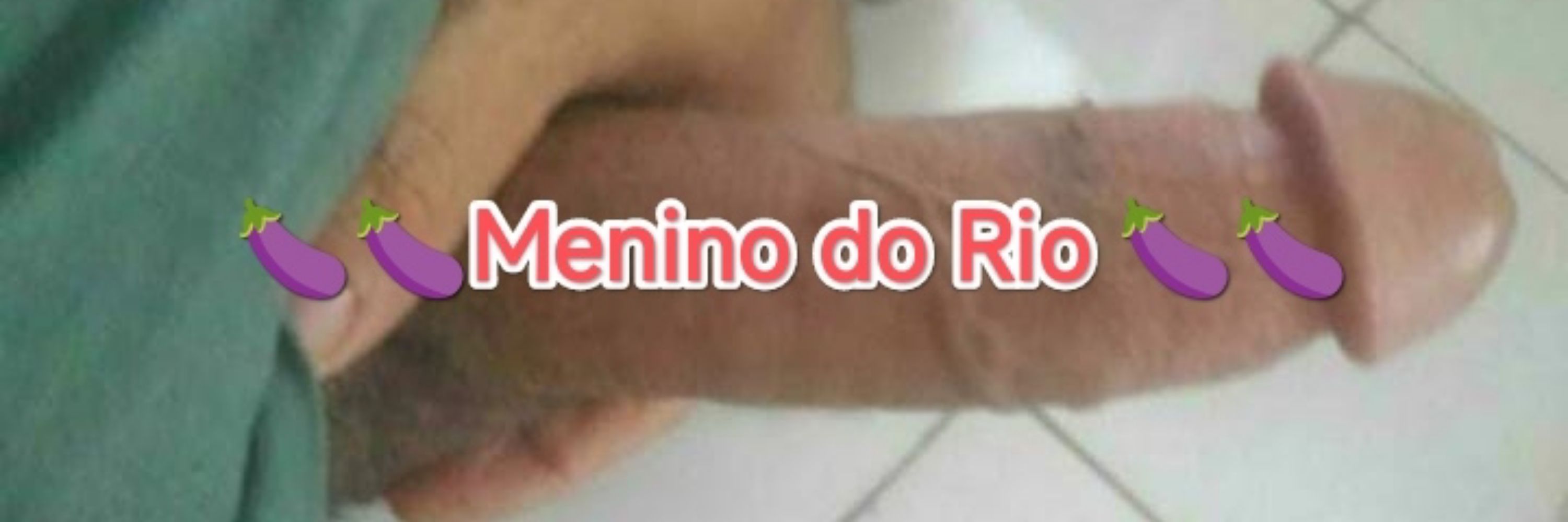 🔞🍆MENINO DO RIO🍆🍆🍆