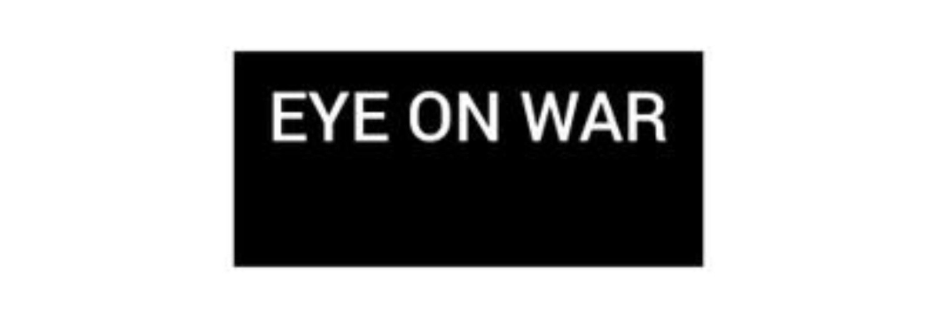 EYE ON WAR