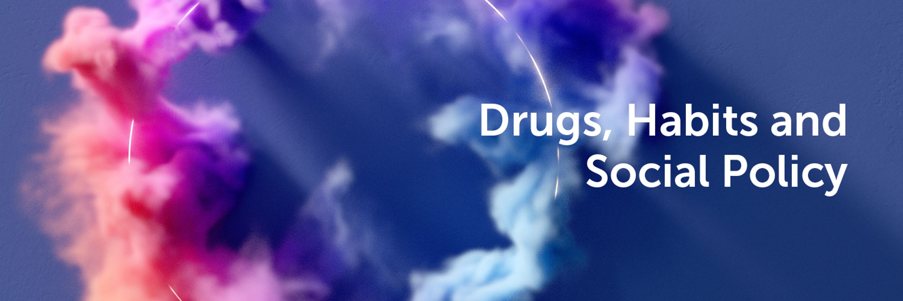 Drugs Habits and Social Policy