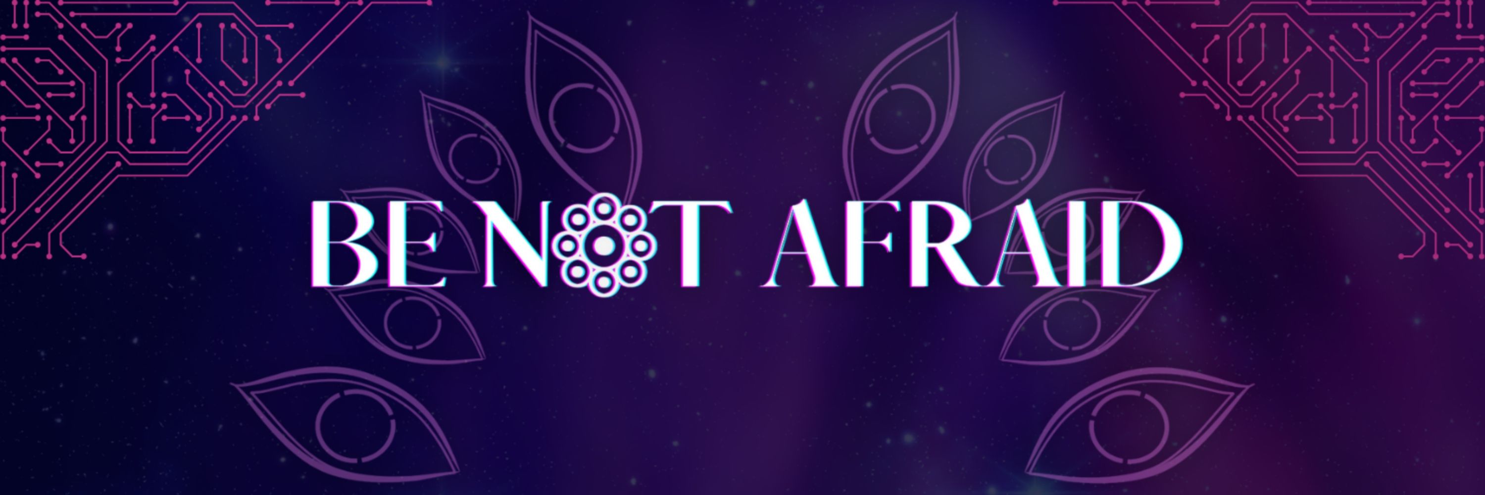 BE NOT AFRAID