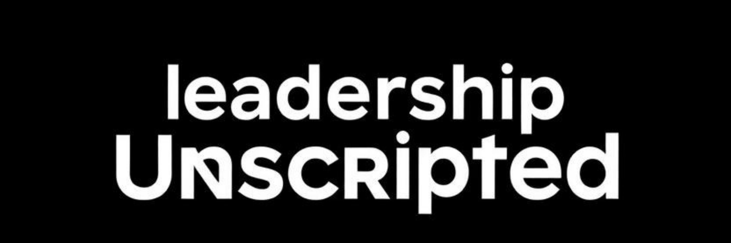 Leadership Unscripted