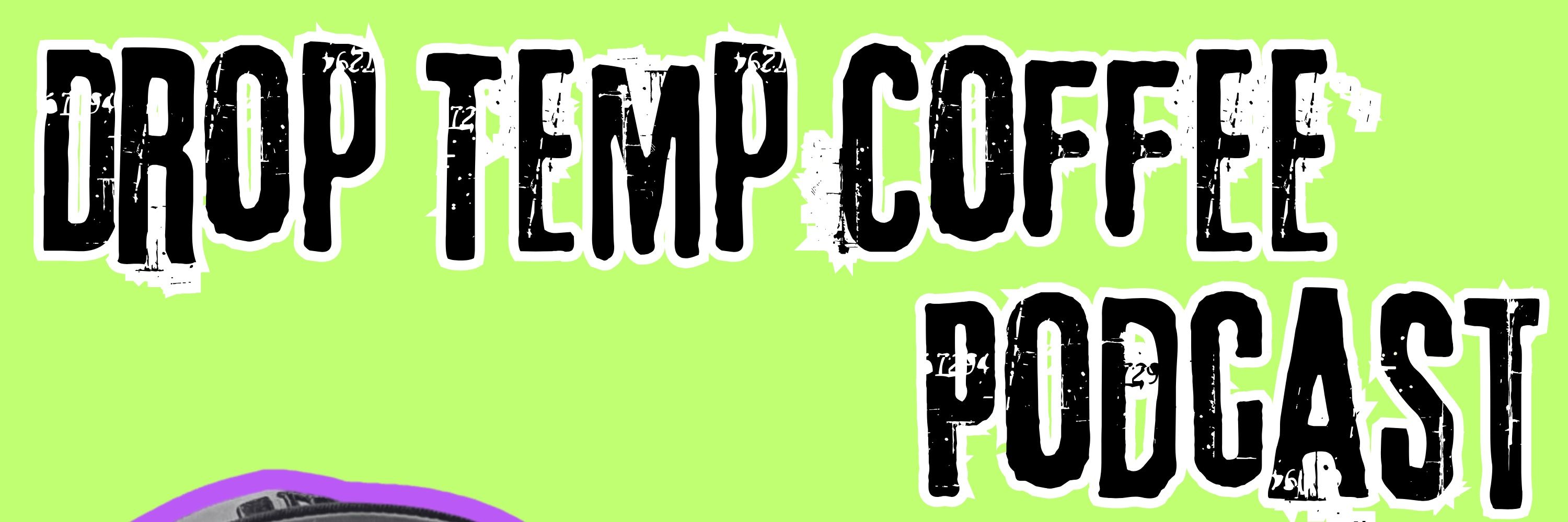Drop Temp Coffee Podcast