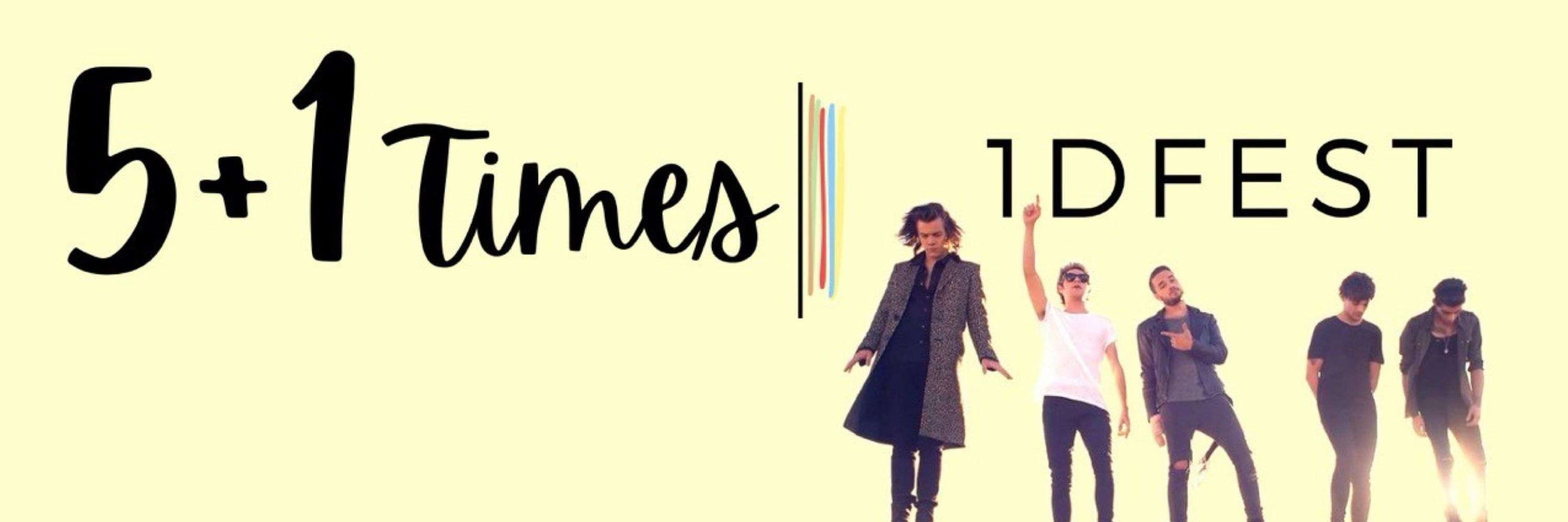 5 + 1 Times 1D Fest