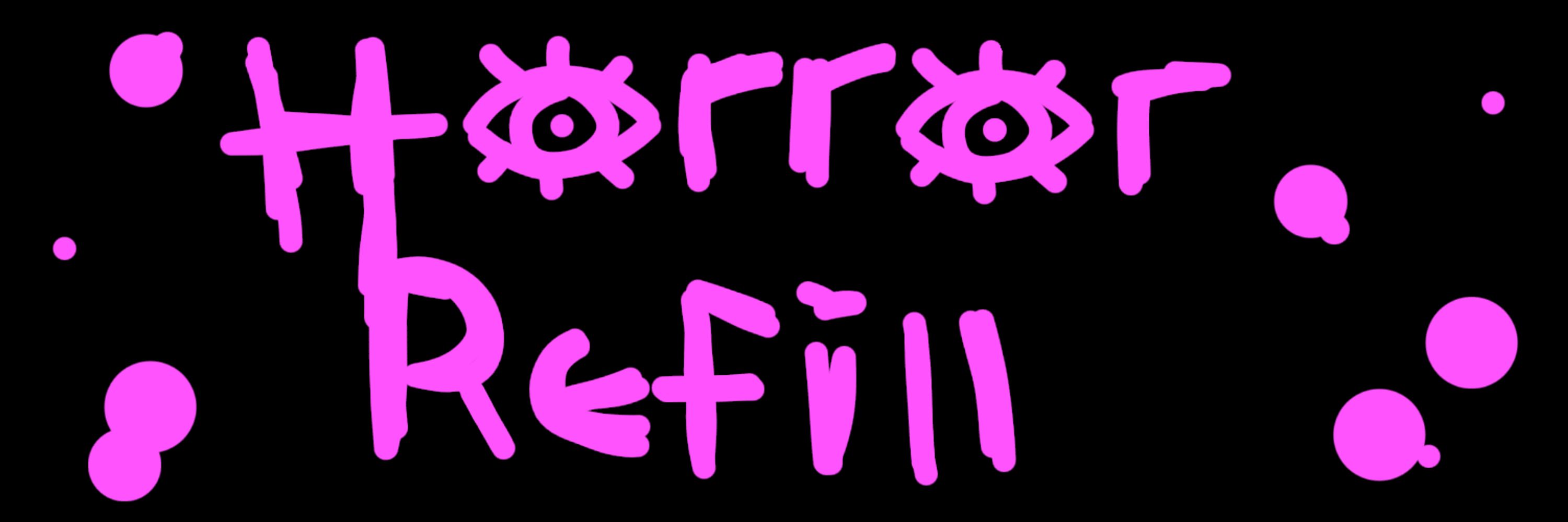 Horror Refill
