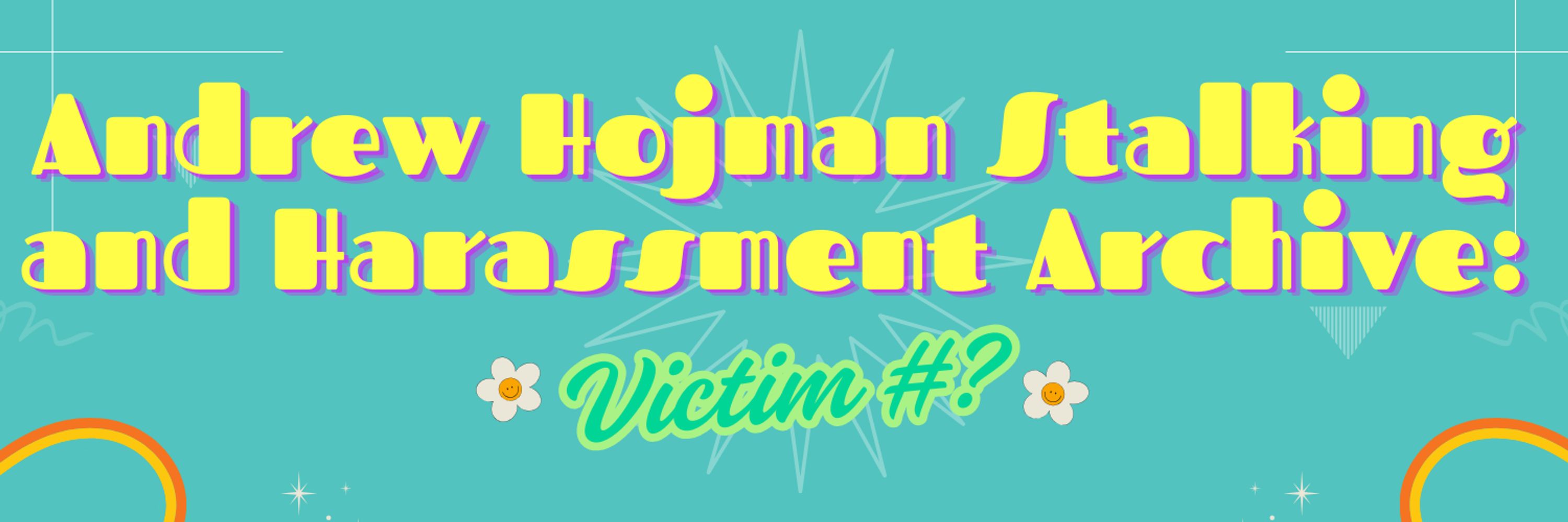 Archive of Stalking and Harassment by Andrew Hojman: Victim #?
