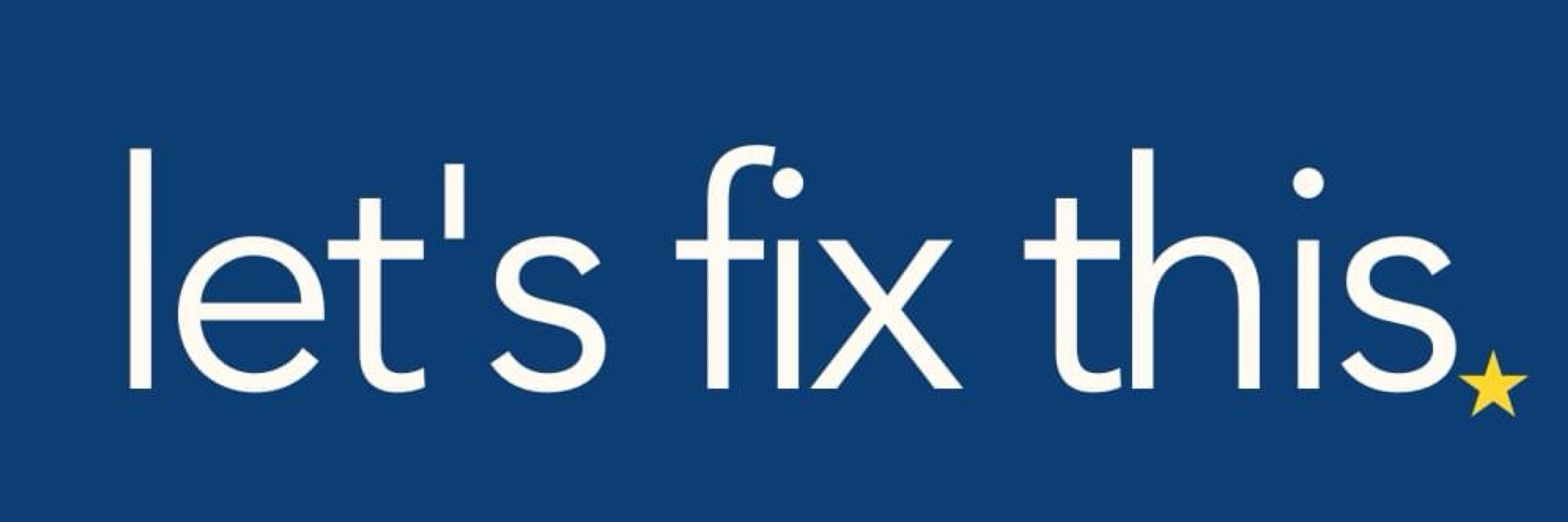 Let’s Fix This