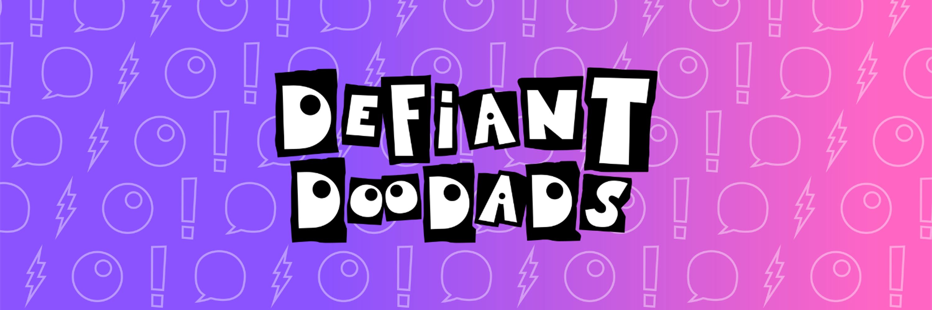 Defiant Doodads