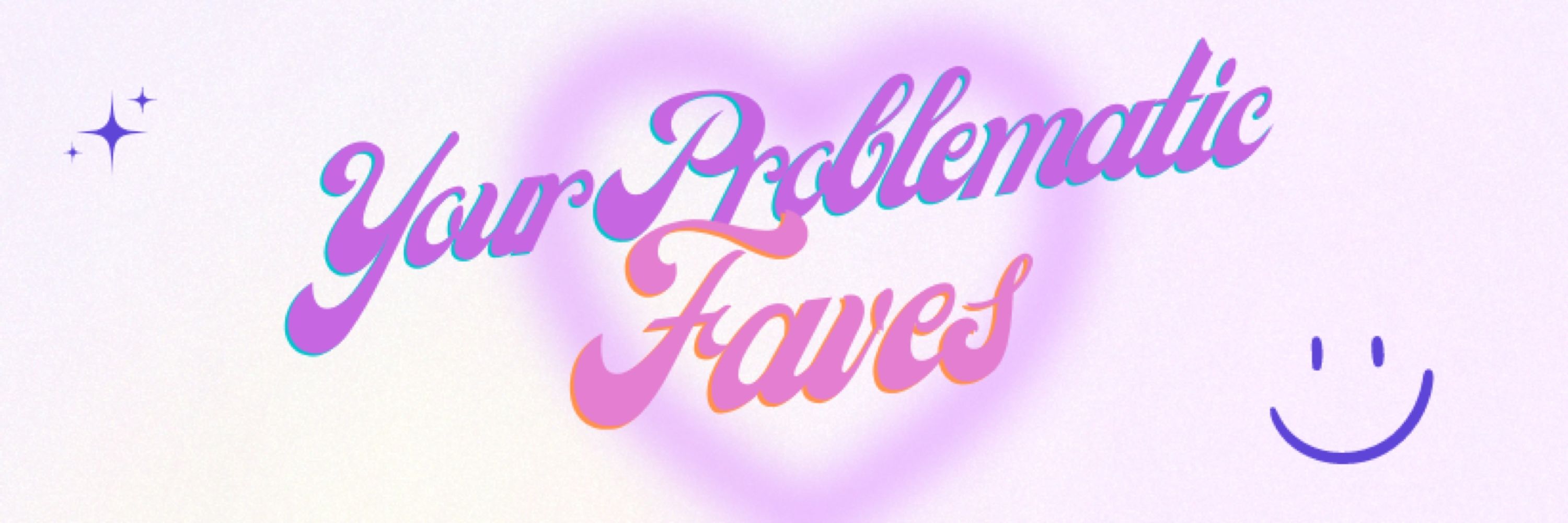 Your Problematic Faves