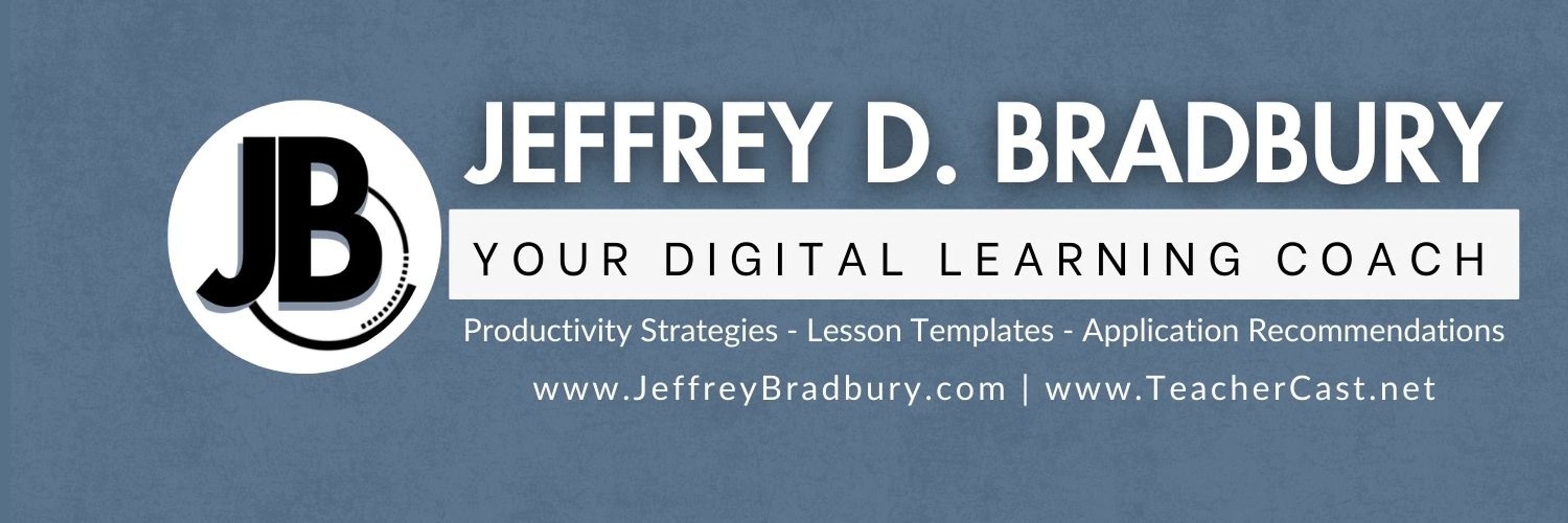 Jeffrey D. Bradbury - Your Digital Learning Coach