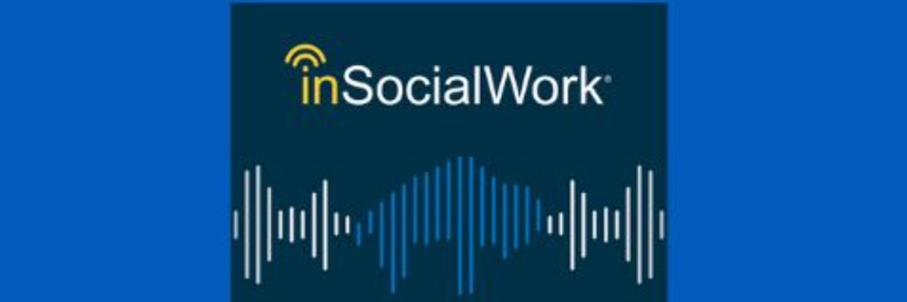 InSocialWork Podcast Series