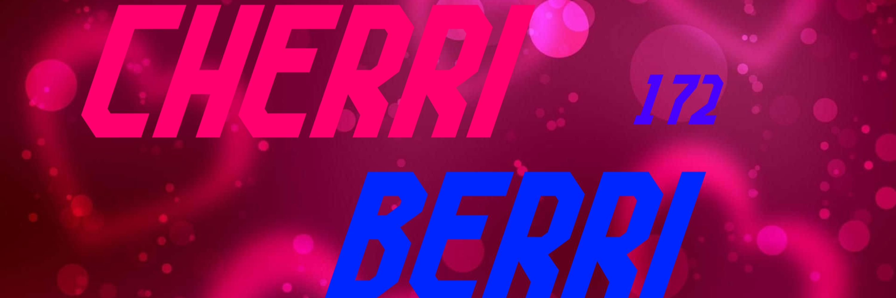 [ ! ] Cherri Berri [ ! ]