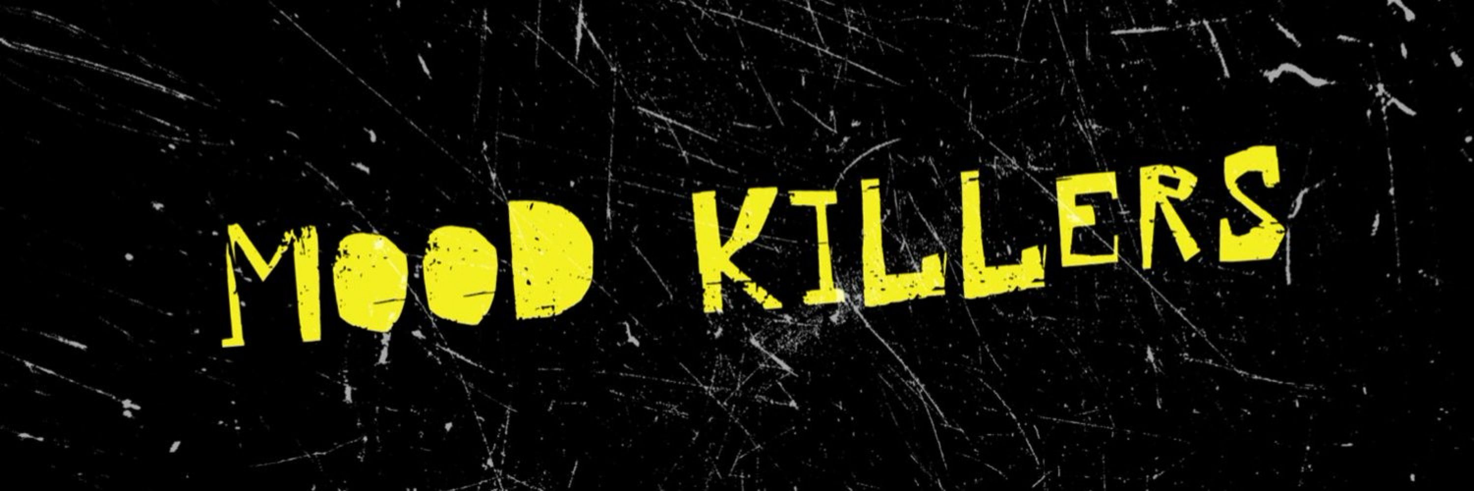 Mood Killers
