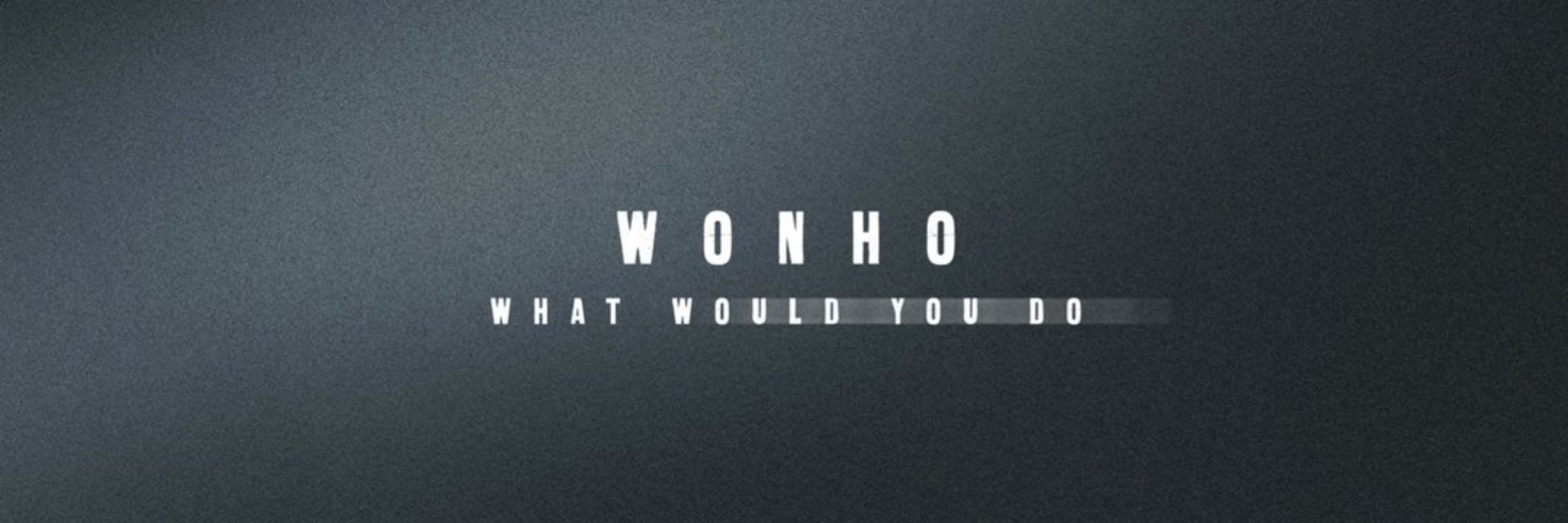 WONHO Update