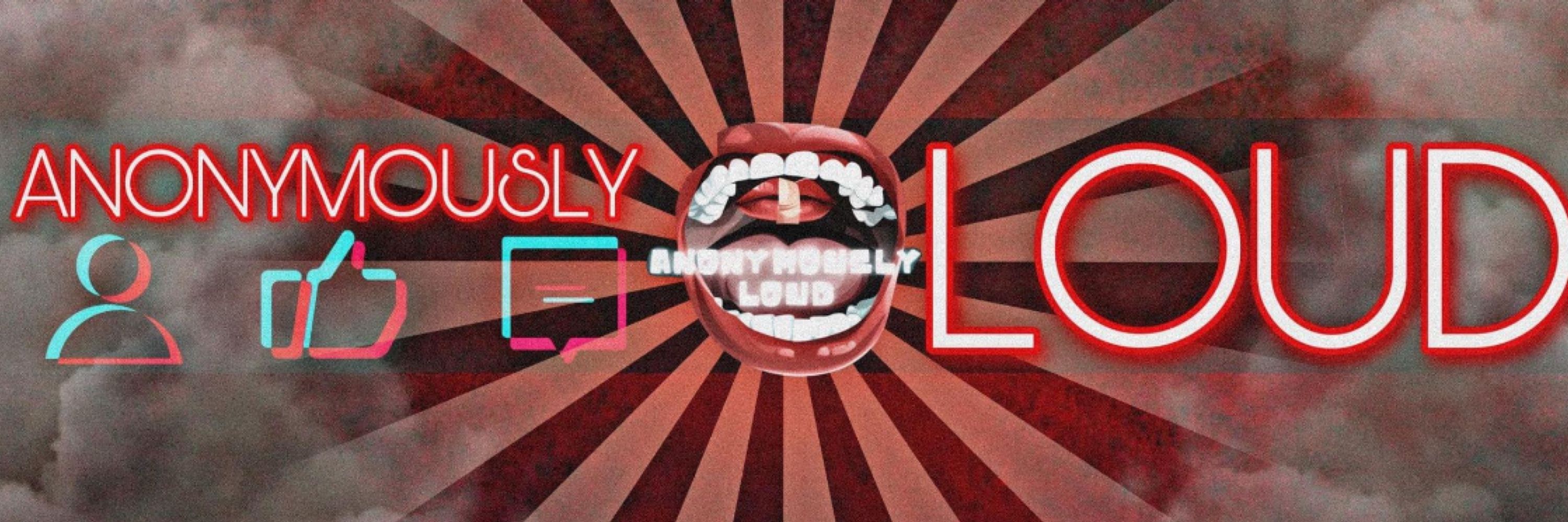 Anonymously Loud