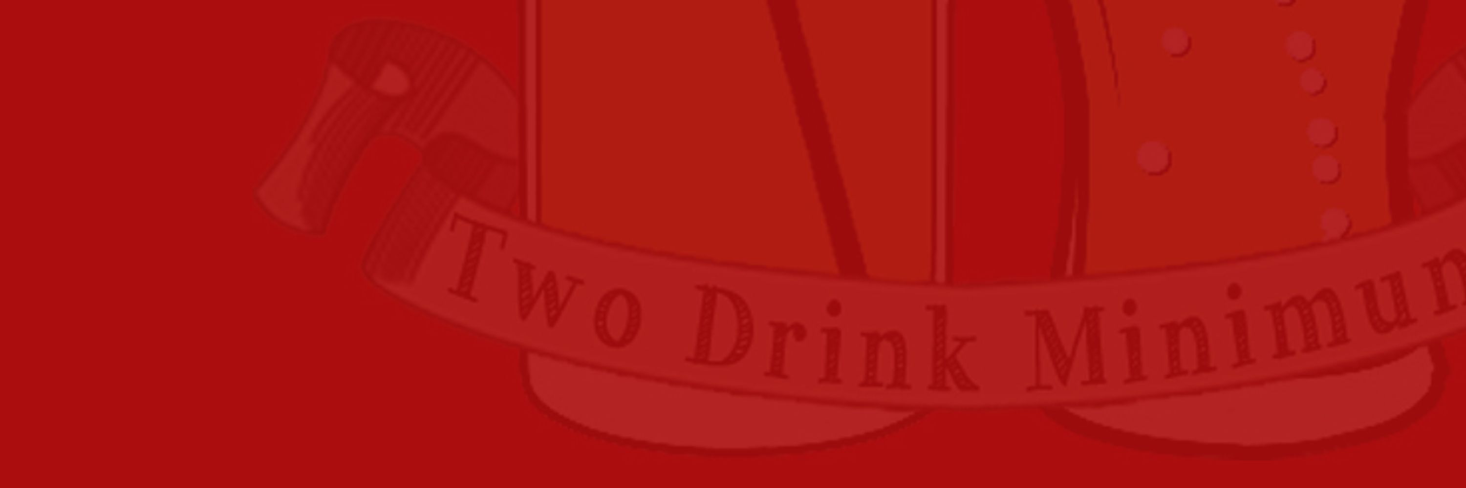 Two Drink Minimum