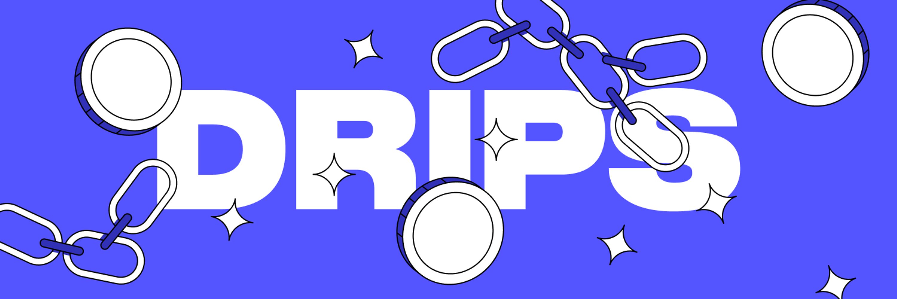 Drips