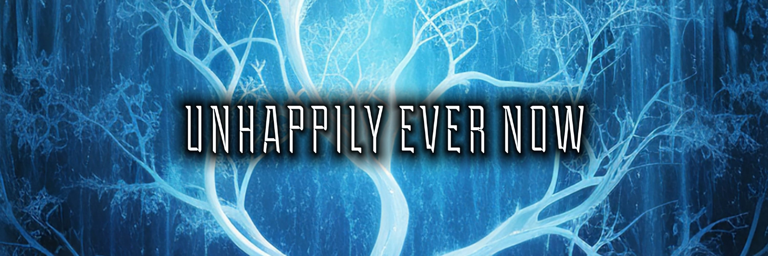 Unhappily Ever Now
