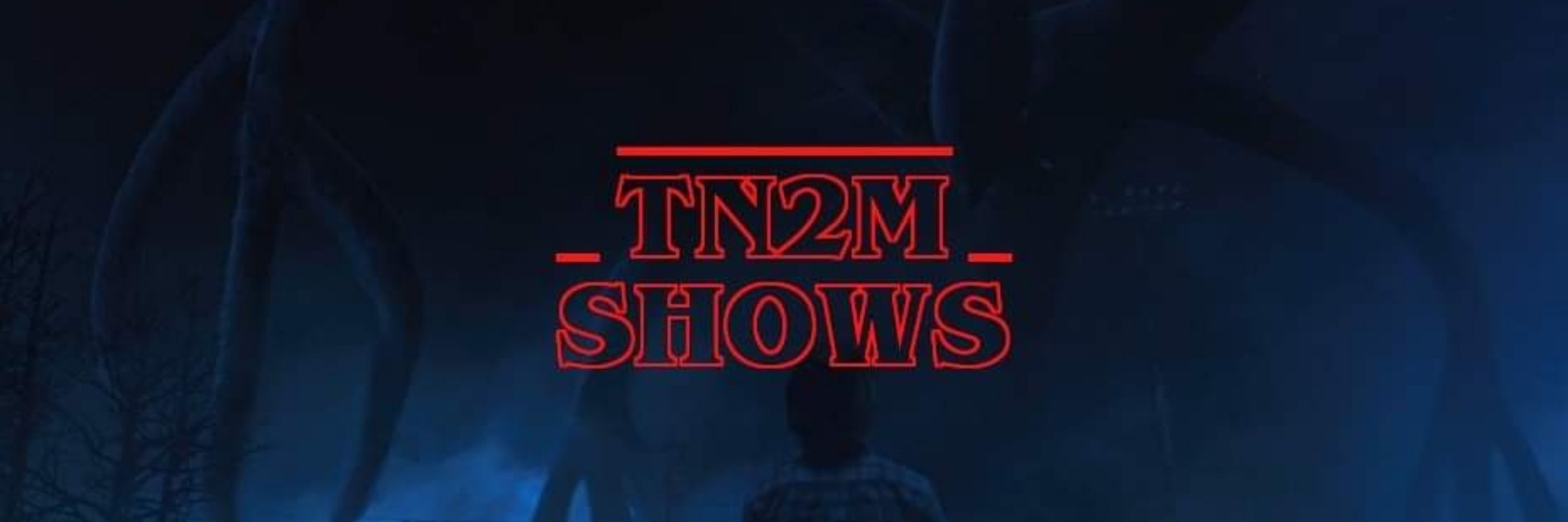 TN2M Shows