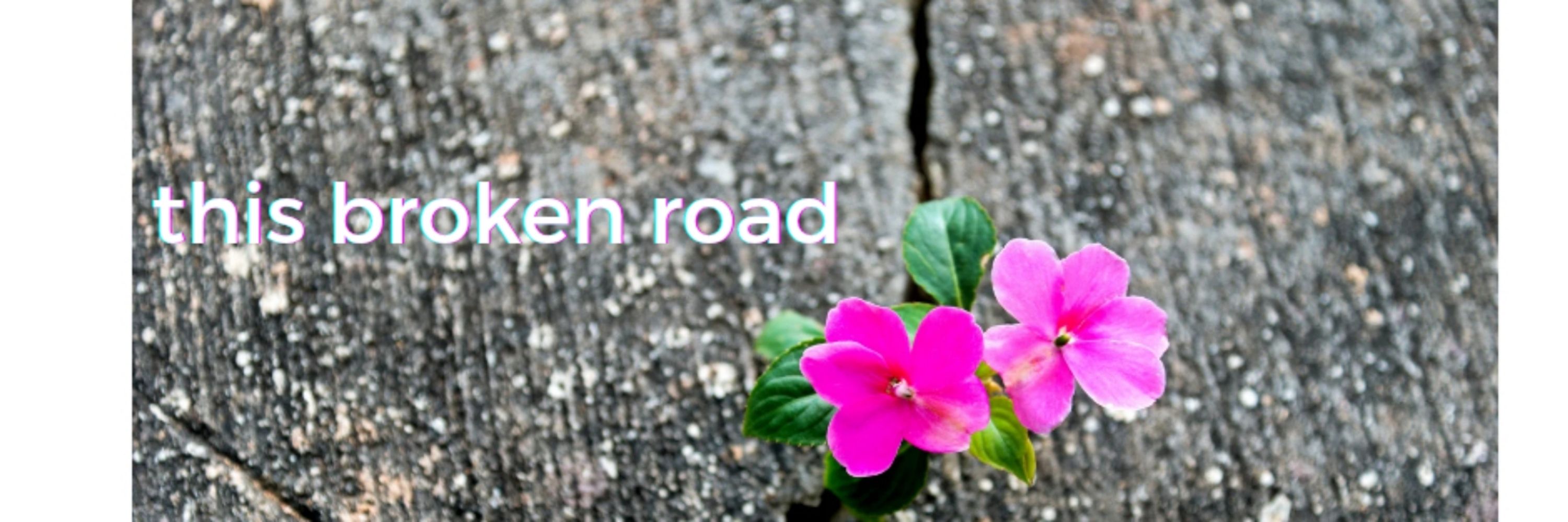 this broken road