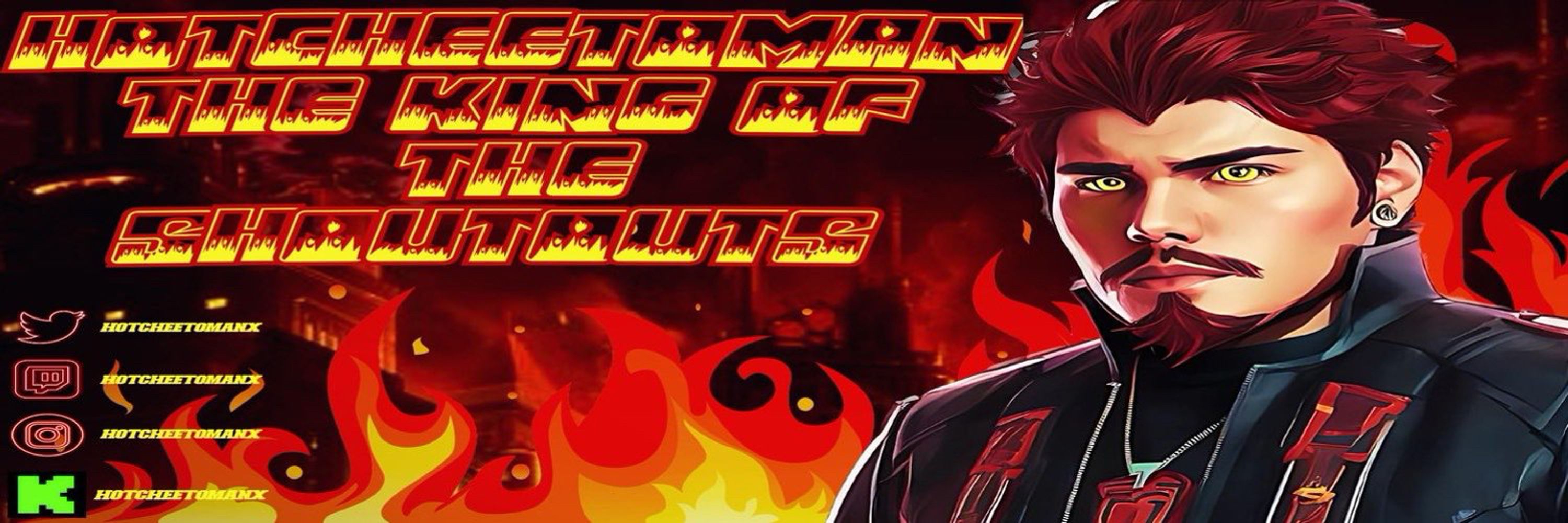 HOTCHEETOMAN ( 🔥👑THE KING OF THE SHOUTOUTS 👑 🔥)