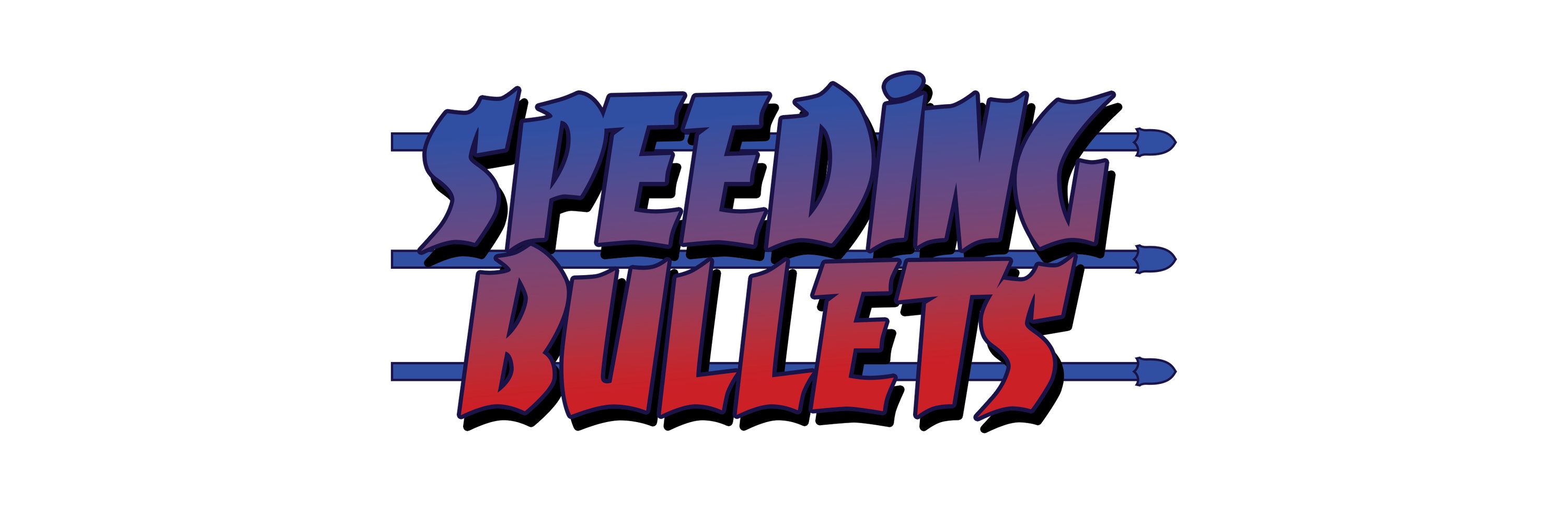 Speeding Bullets: Reloaded