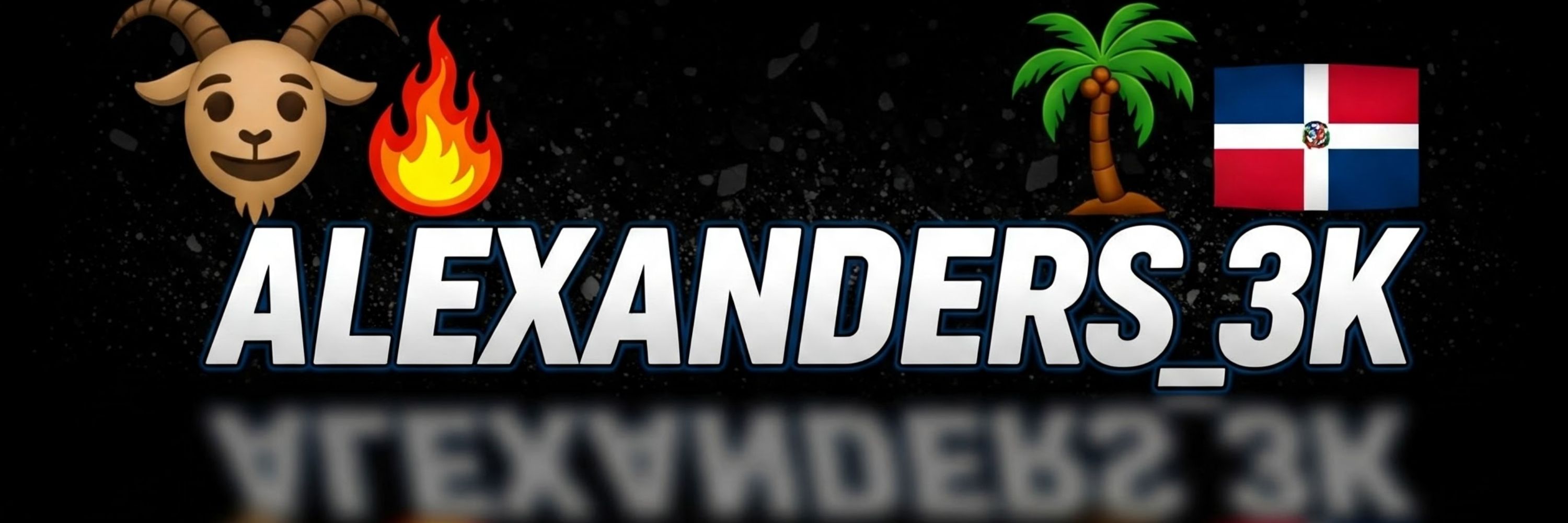 Alexanders_3k™ 🐐🔥🇩🇴🌴