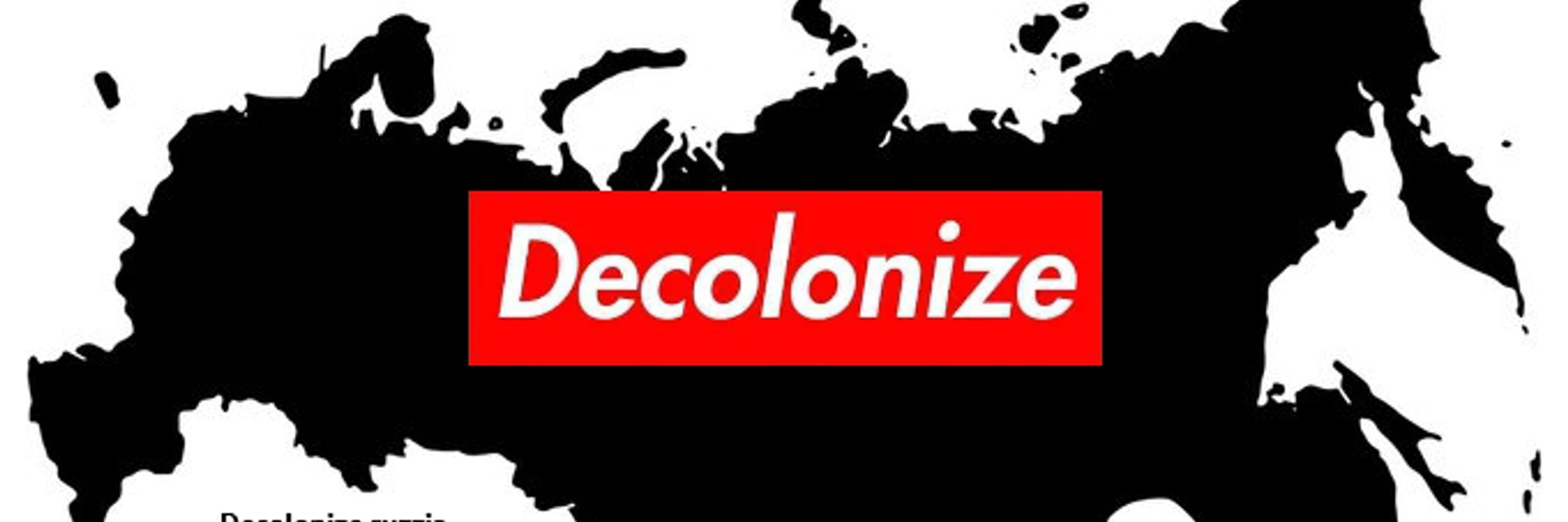 Decolonize ruzzia 😼