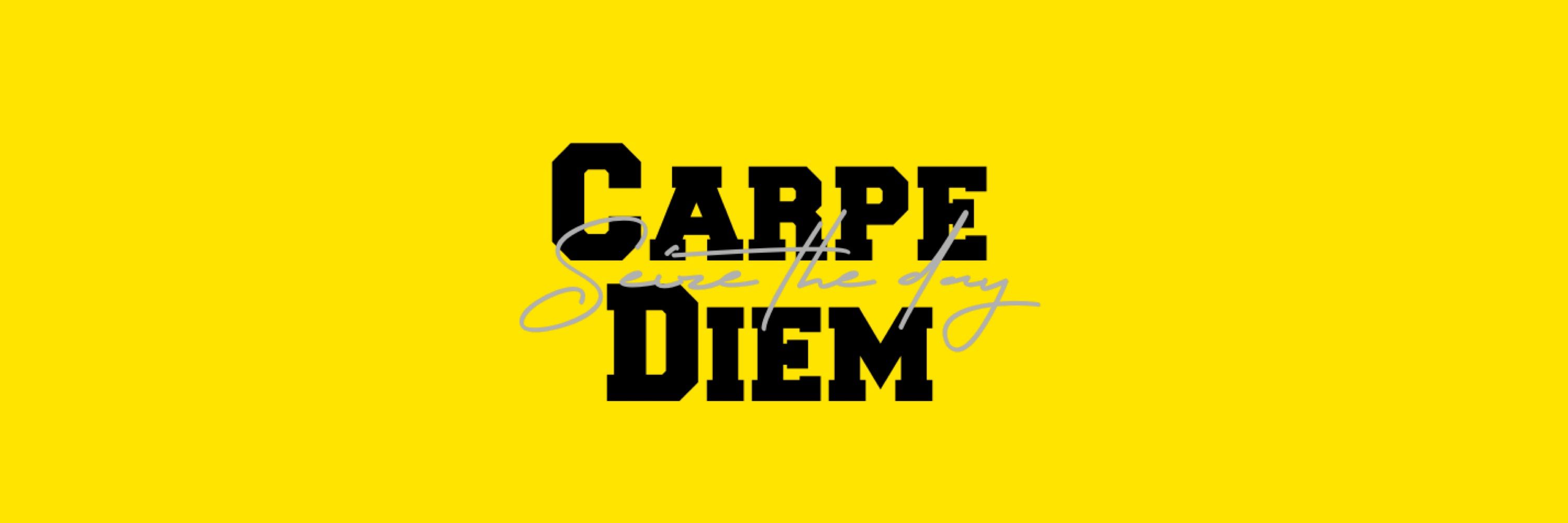 CARPE DIEM