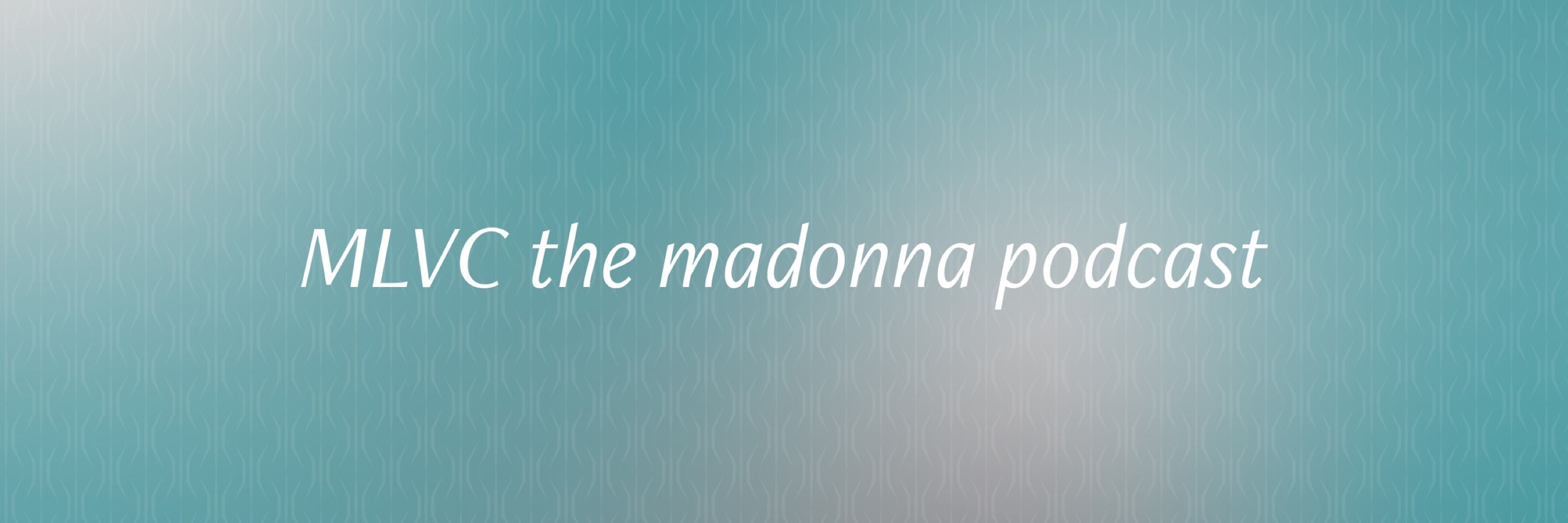 MLVC: the Madonna podcast