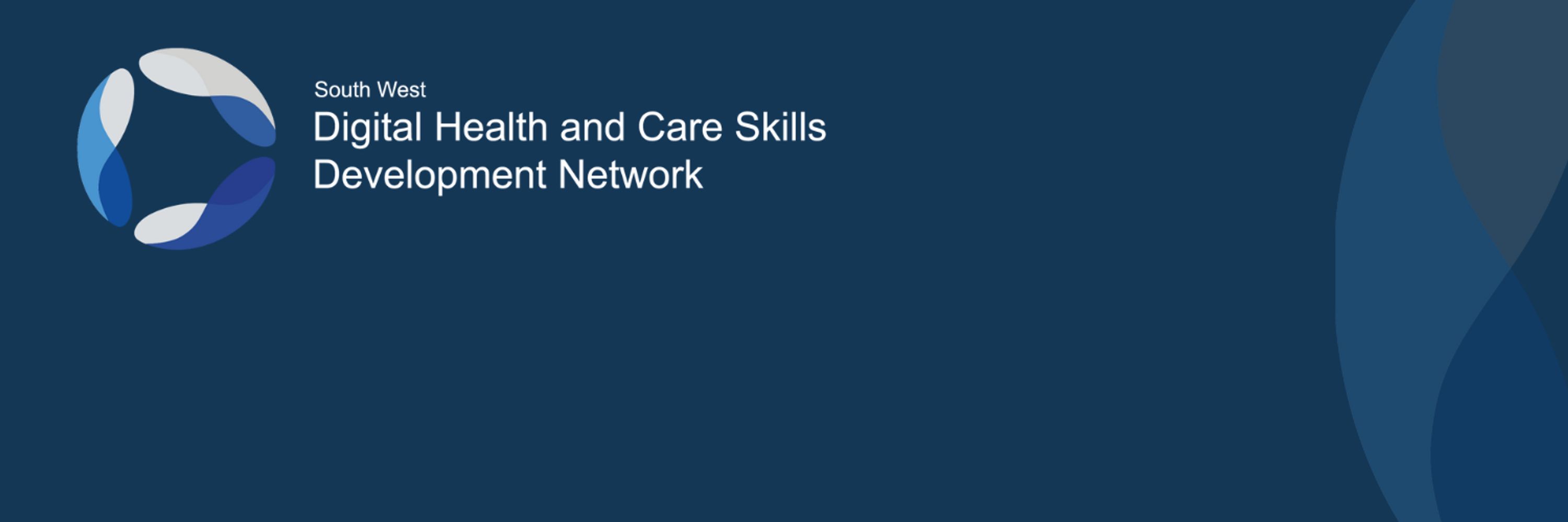 South West Digital Health and Care Skills Development Network