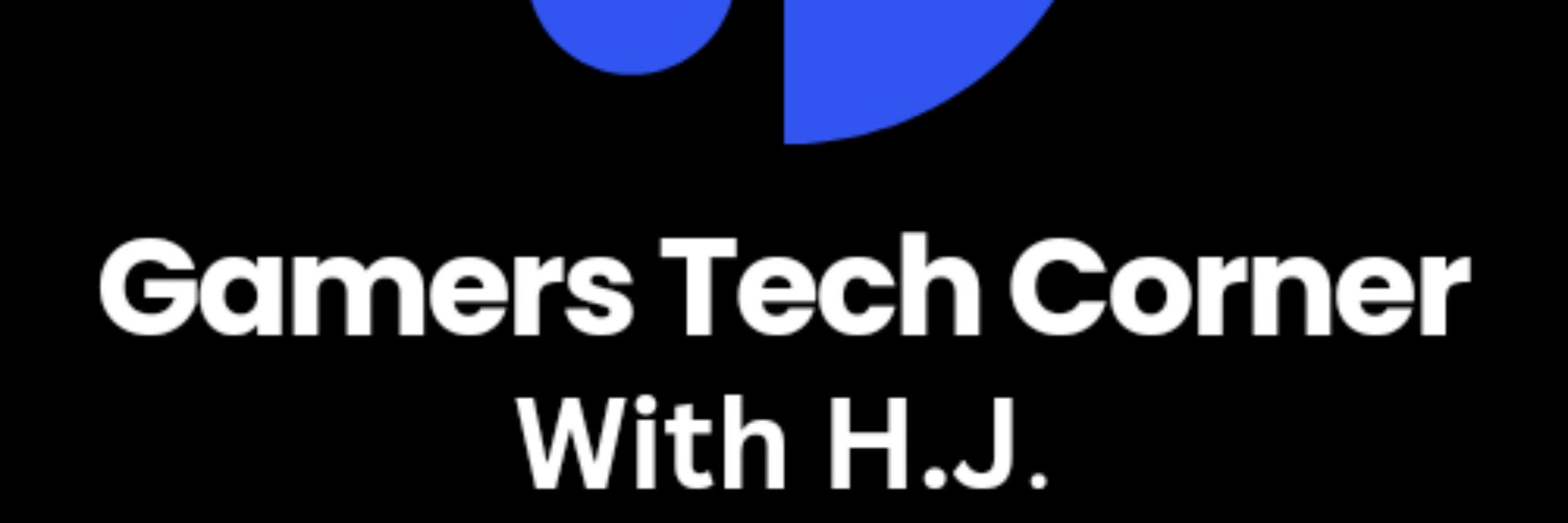 H.J., Gamers Tech Corner