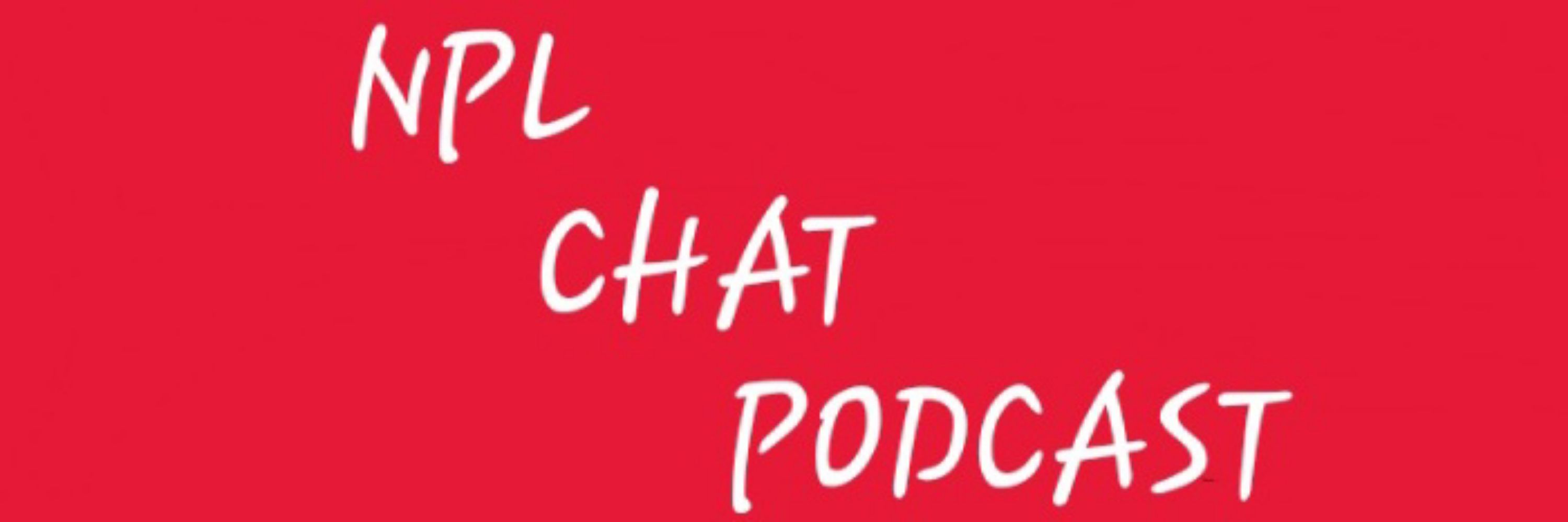 NPL Chat Podcast