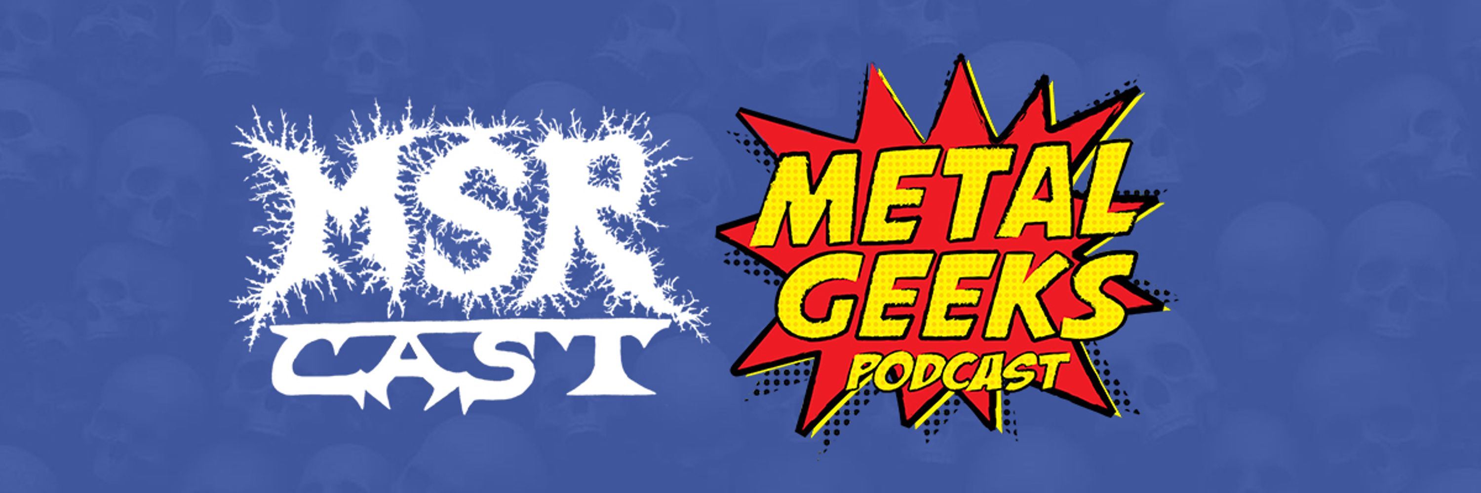 MSRcast/Metal Geeks