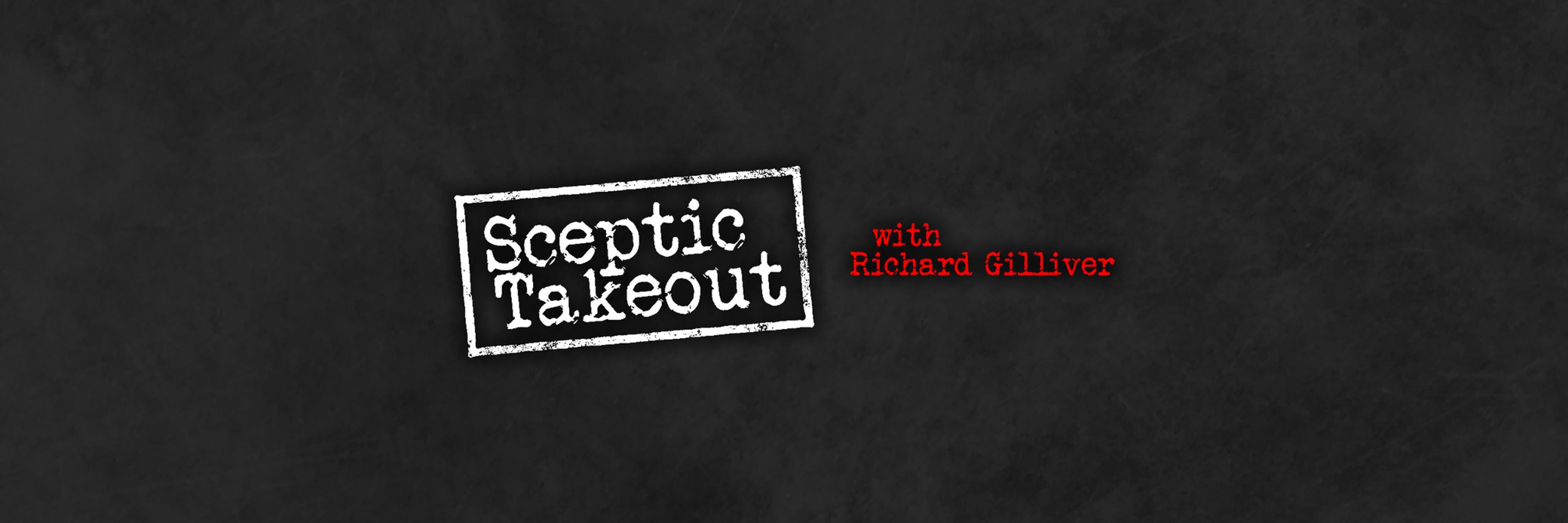 ScepticTakeout with Richard Gilliver