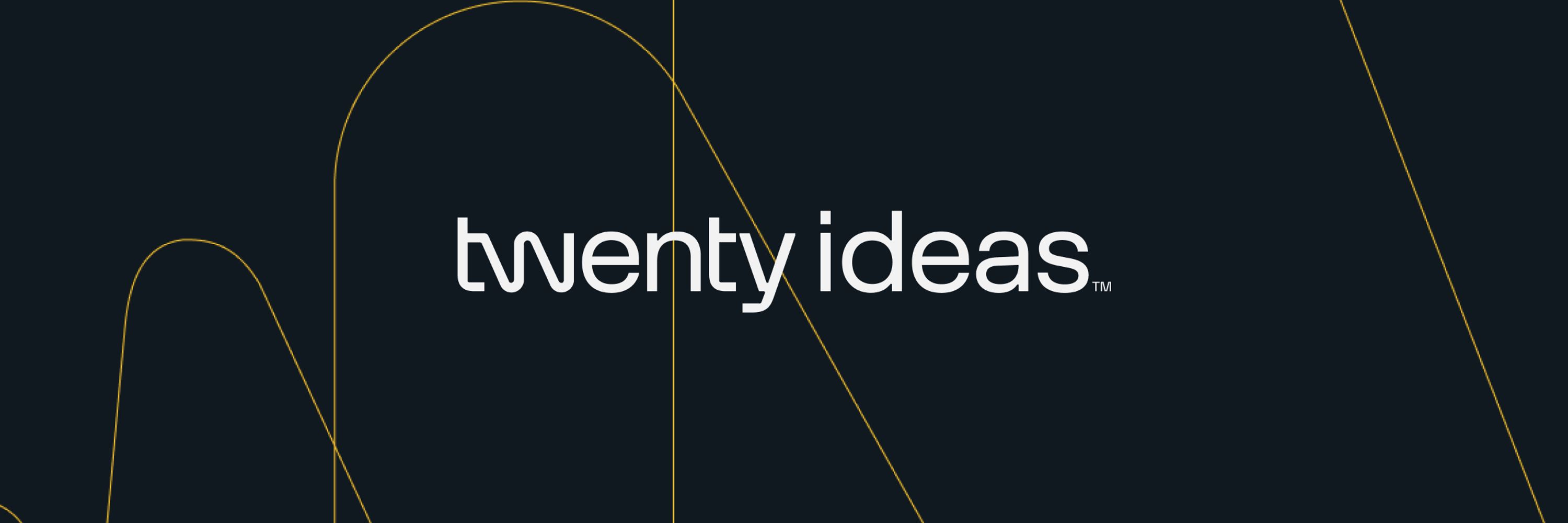 Twenty Ideas