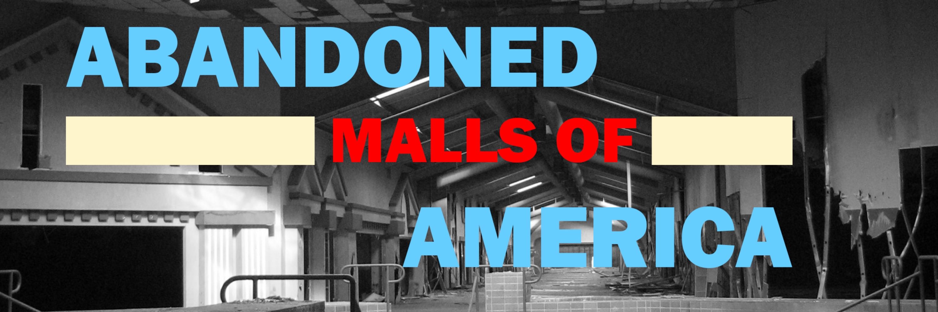 Abandoned Malls of America