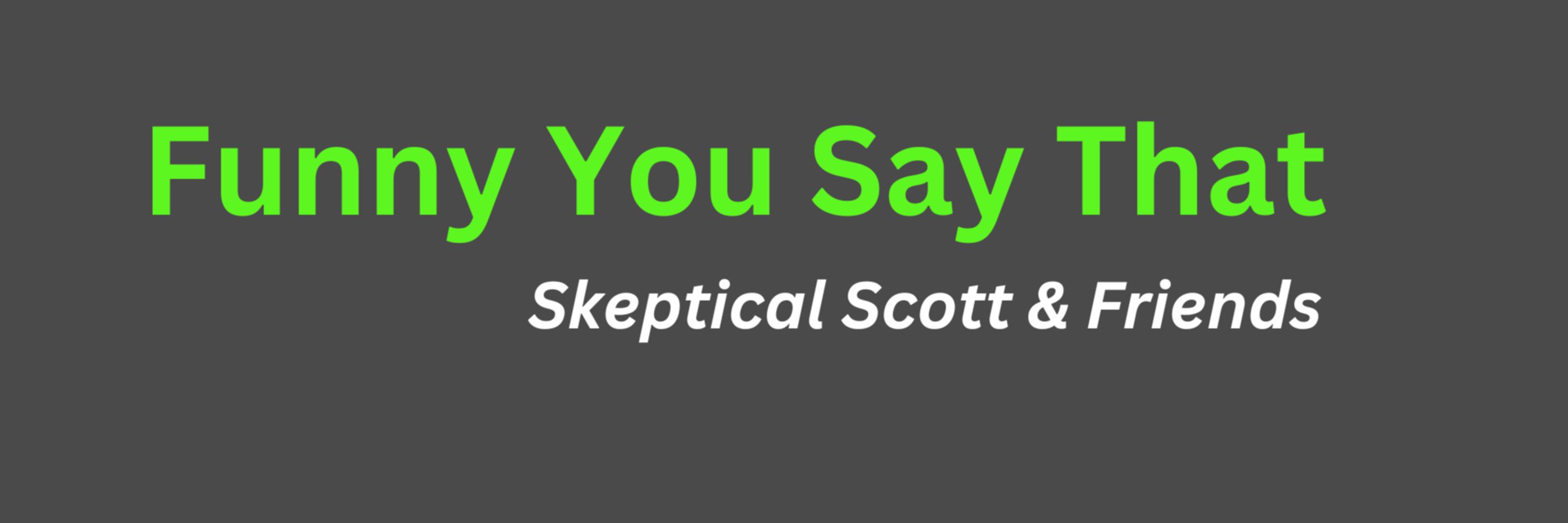 Skeptical Scott