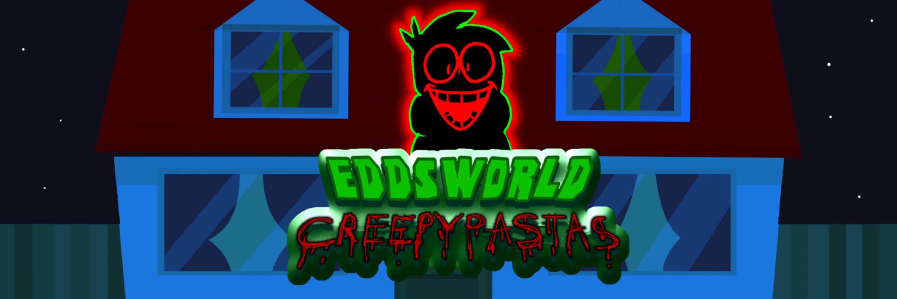 Eddsworld Creepypastas(V2 Soon)