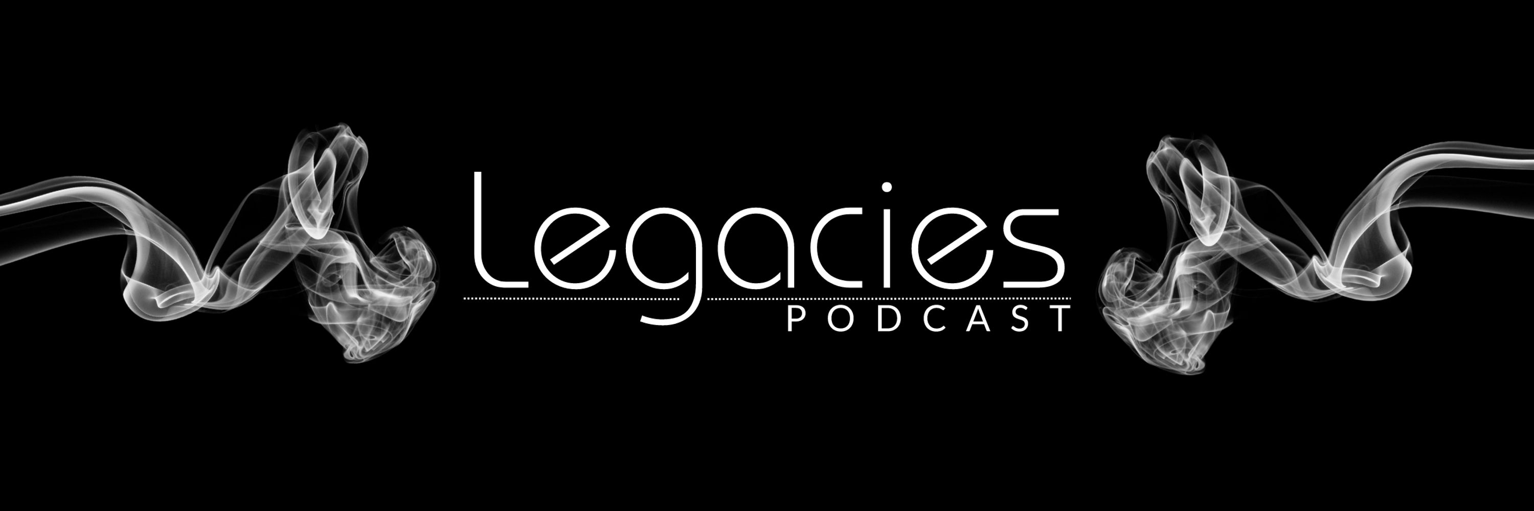 Legacies Podcast