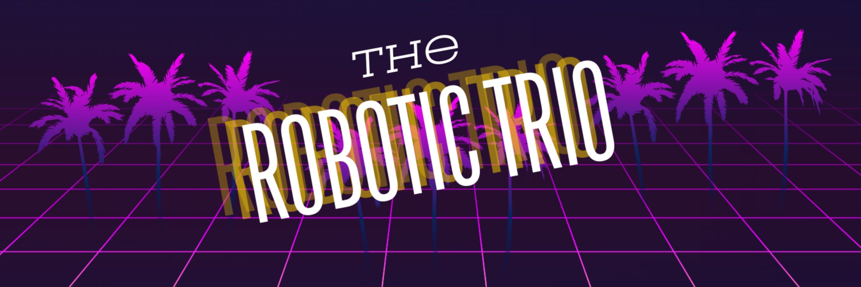 𝙏𝙝𝙚 𝙍𝙤𝙗𝙤𝙩𝙞𝙘 𝙏𝙧𝙞𝙤