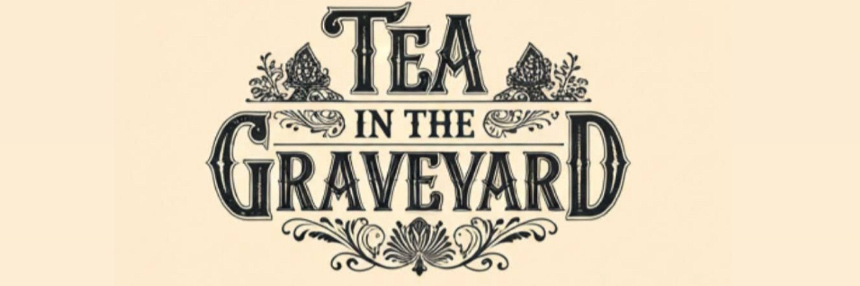 TEA IN THE GRAVEYARD