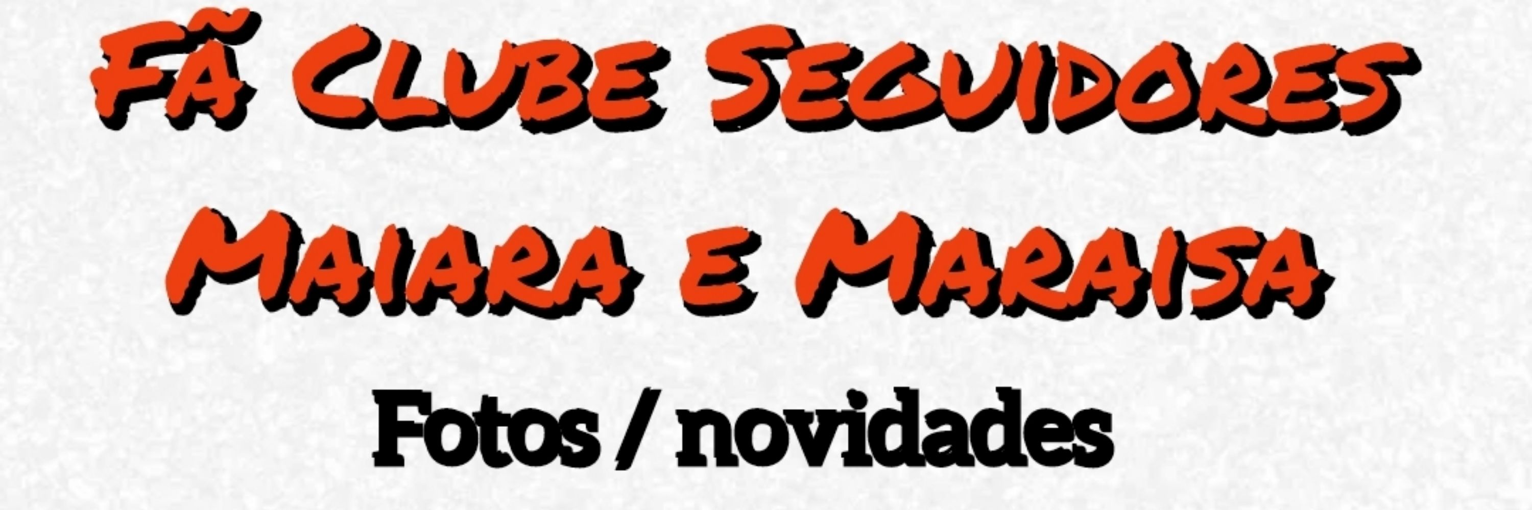 Fã Clube Seguidores Maiara e Maraisa 