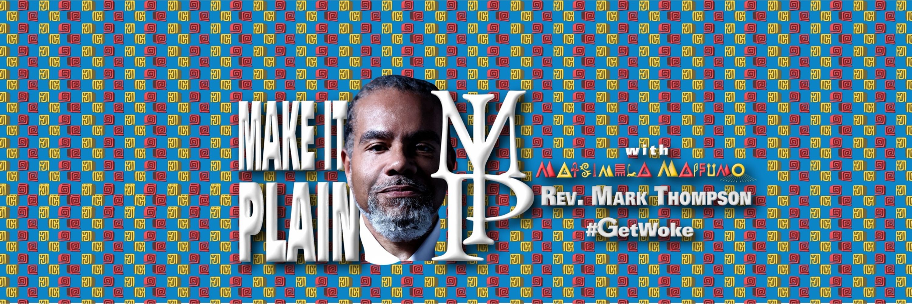 Make It Plain with Rev. Mark Thompson - Matsimela Mapfumo
