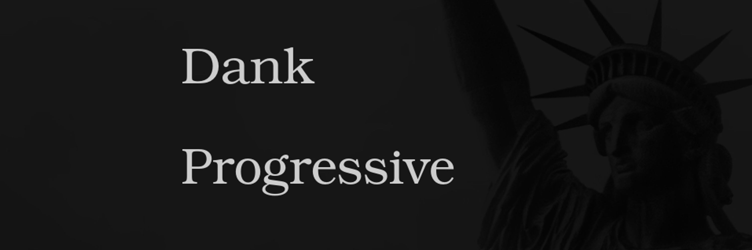 Dank Progressive