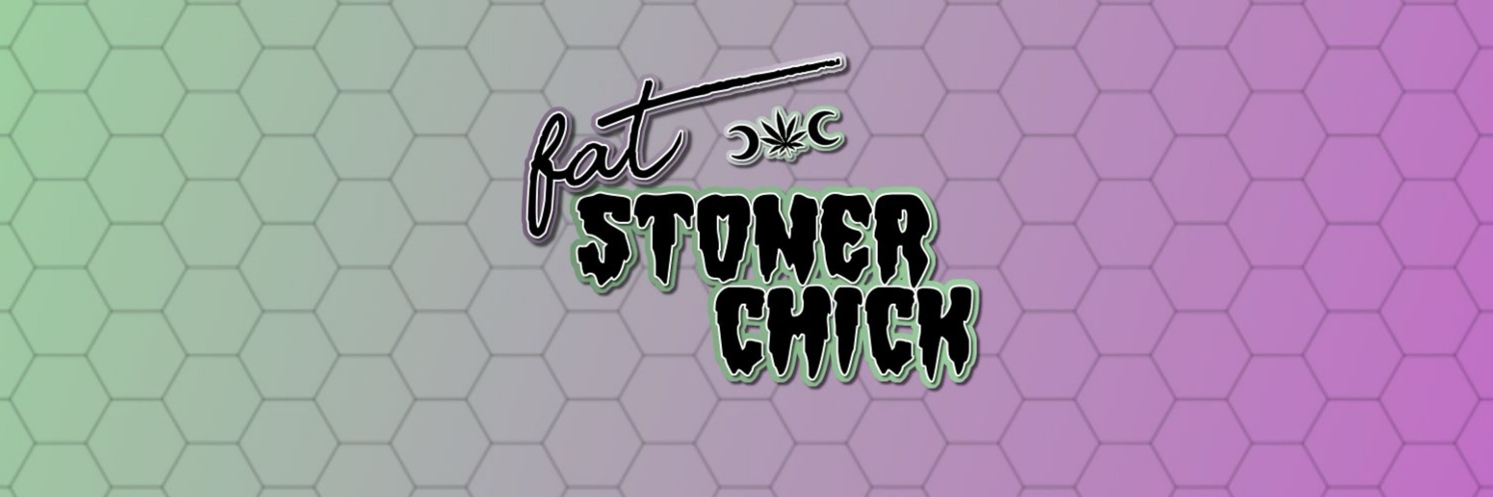 FatStonerChick 🌻