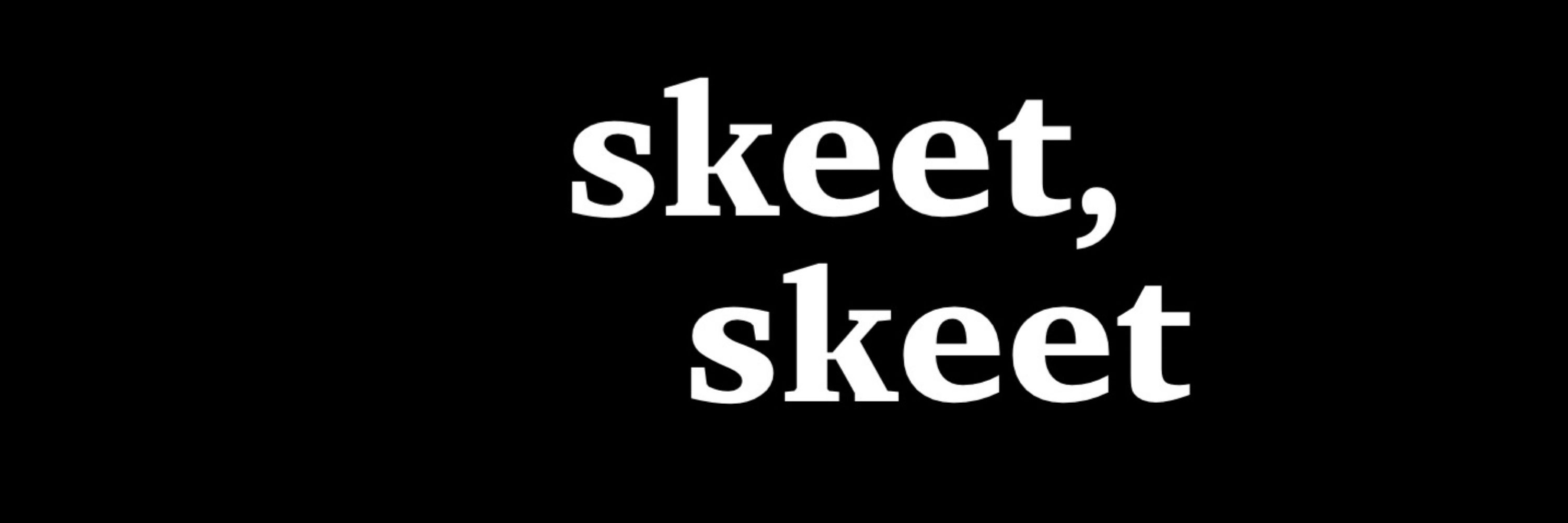 skeet today!