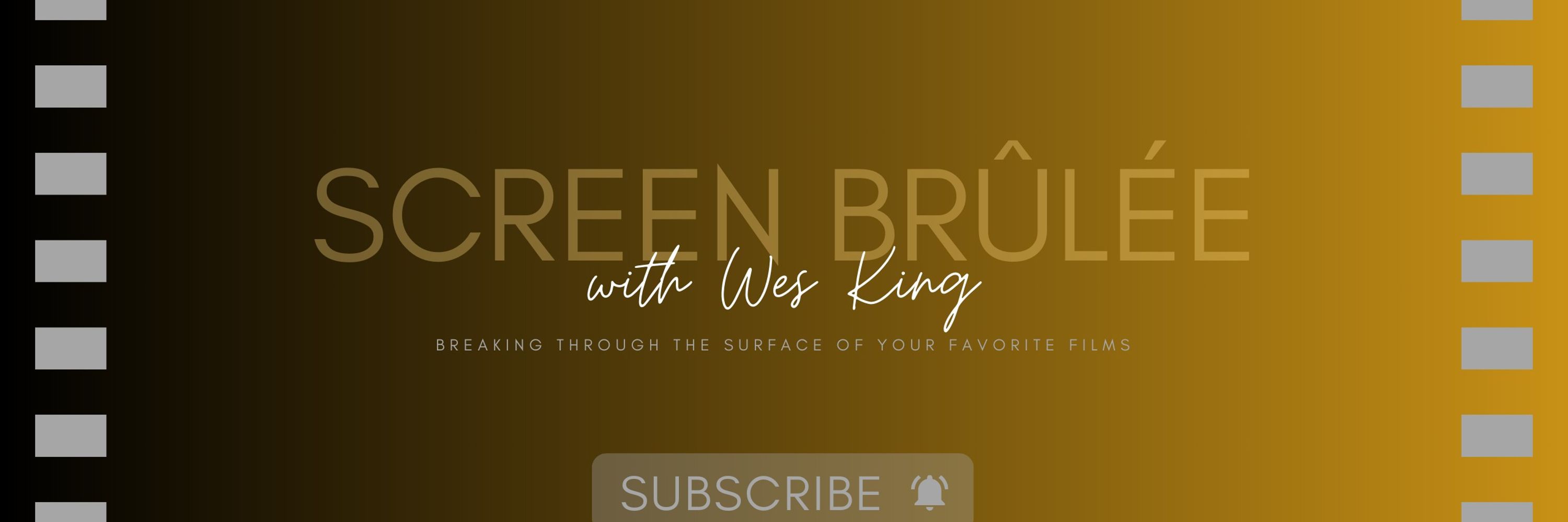 Screen Brûlée | Wes King