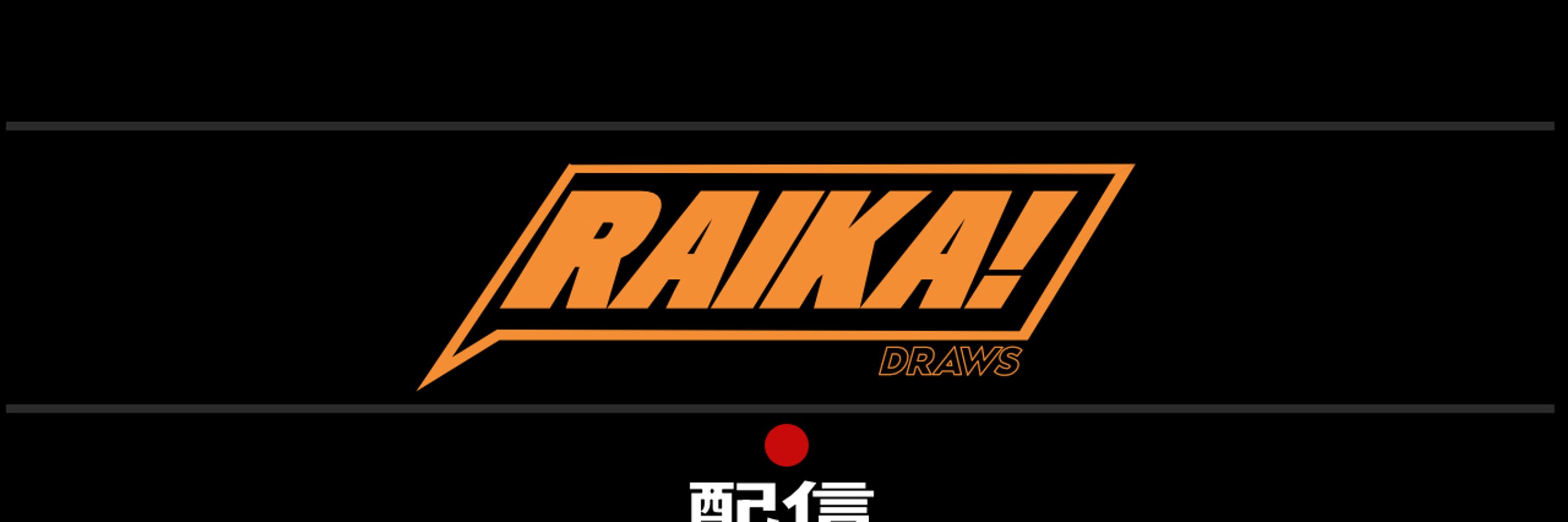 RAIKA!