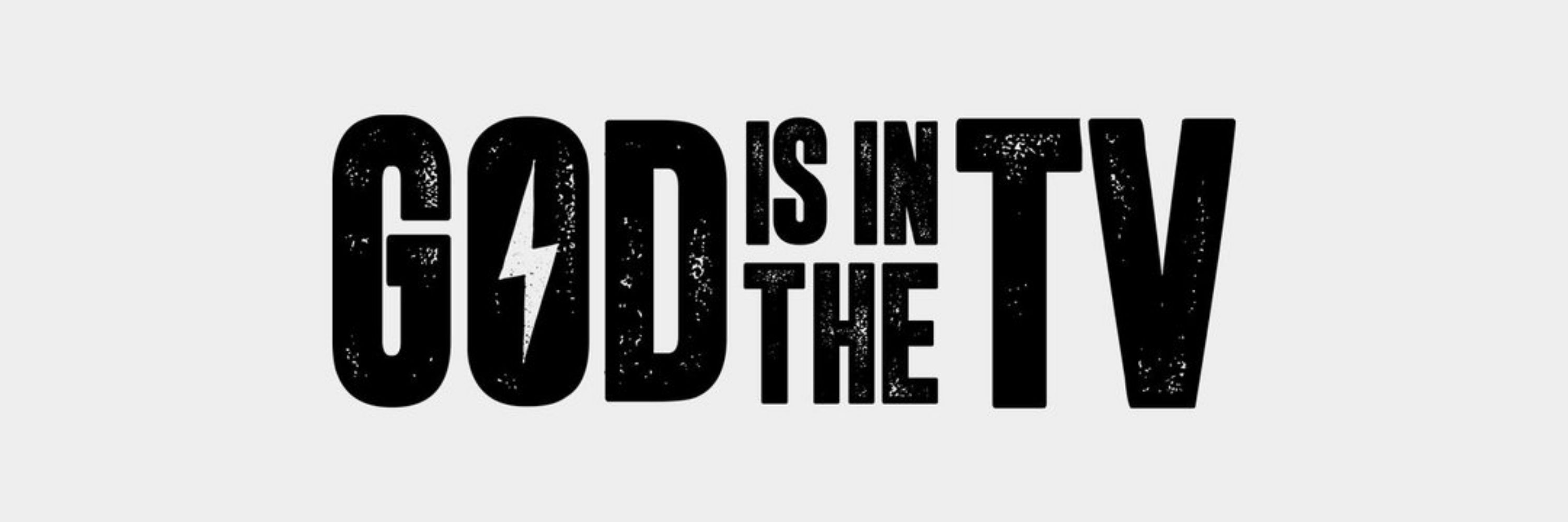 God Is In The TV Zine
