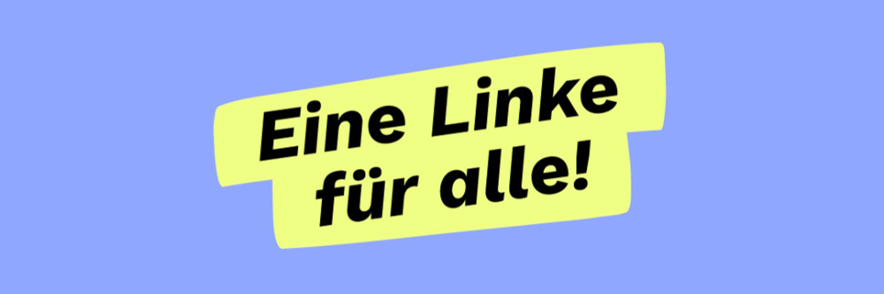Eine Linke für alle!
